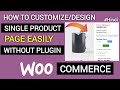 How to Customize the WooCommerce Single Product Page | Customizing WooCommerce Single Product Page