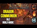 Dragon Communion is BROKEN in Elden Ring DLC! ~ Build Guide