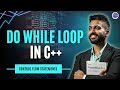 Lec-27: How Do while loop works in C++ programming | Control Flow statements | C++ by Varun Sir