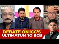 Debate: Vikrant Gupta, Nikhil Naz And Panel On ICC's Ultimatum To Bangladesh Over T20WC In India