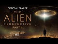 The Alien Perspective Part II / Official Trailer