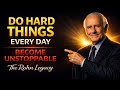 Do What Is Hard to Become Unstoppable | Jim Rohn Motivation for Discipline, Strength \u0026 Success