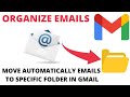 How to Automatically Move Emails to Specific Folder in Gmail | Organize Emails