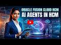 Oracle Fusion Cloud HCM AI Agents