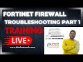 FORTINET Firewall troubleshooting  PART 1