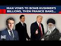 Kushner Family Under Siege: Iran Warns Trump's Son-In-Law, Then France Bars US Ambassador From...?