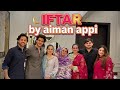 Iftar dawat by Aiman appi and muneeb bhai 🤩| amazing iftar and food. | very good family day 😍