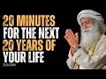 CHANGE Your LIFE in 20 Minutes for the NEXT 20 Years | Sadhguru Best Motivation