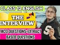 The interview class 12 mcq|The interview mcq class 12|The interview extract based questions