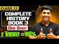 Class 12 Complete HISTORY BOOK 3 in One Shot | MAHA MARATHON 🔥| Humanities