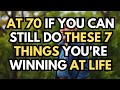 If you can do these 7 things at 70, you're winning.
