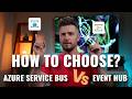 How to Choose Between Azure Service Bus and Event Hub