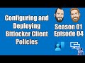 S01E04 - Configuring and Deploying BitLocker Client Policies from Intune - (I.T)