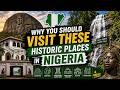 Every Historic Place You Must Visit in Nigeria — Explained