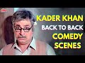 Kader Khan Comedy Scenes Compilation | Back-to-Back Hilarious Scenes🤣 | Ultimate Laughter Blast