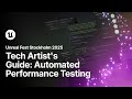 A Tech Artist's Guide to Automated Performance Testing | Unreal Fest Stockholm 2025