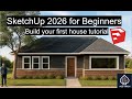 SketchUp 2026 for Beginners | Build Your First House Step-by-Step (Full Tutorial)