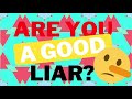 Are You A Good Liar? Find Out in 5 Seconds