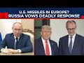 Will US Deploy Long-Range Missiles To NATO Ally? Russia Says ‘No’ As Europe Braces For Cold War 2.0