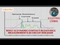 Dynamic contact resistance measurements in Circuit breaker (DCRM) , What is DCRM