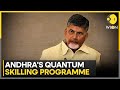 Andhra Pradesh CM N. Chandrababu Naidu Launches World's Largest Quantum Skilling Programme | WION