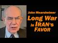 John Mearsheimer LONG WAR is in IRAN's FAVOR