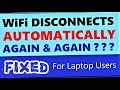 WiFi Disconnects Automatically Windows 10 / 8 / 7 Laptop | How to fix WiFi Automatically Turning Off