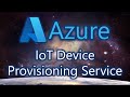 Using an Device Provisioning Service (DPS) on Azure
