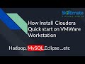 How Install  Cloudera Quick start on VMWare Workstation                      Hadoop, MySQL, Eclipse