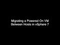 Migrating a Powered On VM Between Hosts in vSphere 7