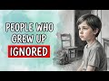 If You Grew Up Ignored as a Child, You Have These 6 Rare Traits