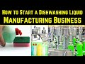 How to Start a Dishwashing Liquid Manufacturing Business