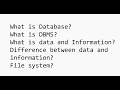 What is database? What is data and information ? what is the difference btw data and information?