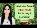 10-Minutes Guided Meditation| Meditation For Anxiety \u0026 Depression by Dr Kashika Jain| Hindi