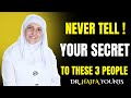 Why Islam Teaches You to Guard Your Secrets |  DR HAIFA YOUNIS