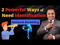 2 Powerful Ways of Need Identification in Network Marketing | Jatin Arora |