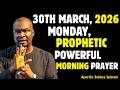 MONDAY, 30TH MARCH, 2026. NEW WEEK PROPHETIC POWERFUL MORNING PRAYER || APOSTLE JOSHUA SELMAN