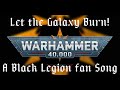 Let the Galaxy Burn! - A Black Legion Fan Song