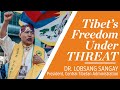 Preserving Freedom in Tibet featuring Sikyong Dr. Lobsang Sangay
