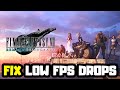How to FIX FINAL FANTASY VII REMAKE Low FPS Drops | FPS BOOST