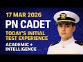 17 Mar 2026 | PN CADET Today’s Initial Test Experience | PN Cadet Test Preparation 