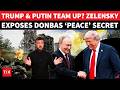'JUST GET OUT OF...: Zelensky Drops Explosive 'DONBAS' Peace Ultimatum, Reveals Trump's 'WARNING'