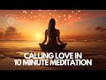 10 Minute Guided Meditation To Call Love In 🩷✨