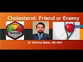 Cholesterol: Friend or Enemy; By Dr Ghufran Babar, MD MSc!!