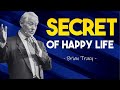 SECRET OF HAPPY LIFE | Brian Tracy | MUST WATCH NOW!!!