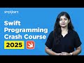 Swift Programming For Beginners 2025 | Swift Crash Course 2025 | Swift Tutorial | Simplilearn