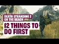 12 Things You NEED To Do First In Death Stranding 2 - BEGINNERS TIPS