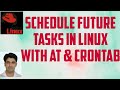 Schedule Future Tasks in Linux Using at Command and Crontab