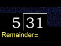 Divide 31 by 5 . remainder , quotient  . Division with 1 Digit Divisors .  How to do division