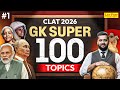 Top 100 GK Topics for CLAT 2026 | #1 | GK \u0026 Current Affairs for CLAT Exam | CLAT 2026 GK Preparation
